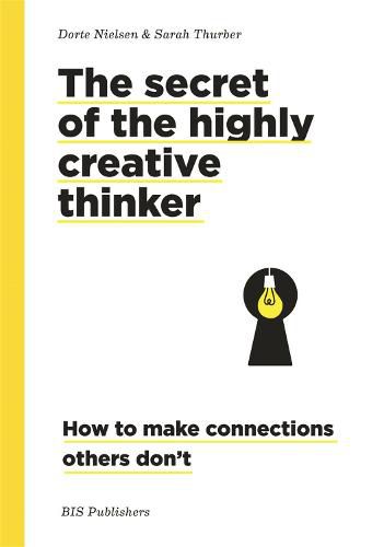 Cover image for Secret of the Highly Creative Thinker: How to Make Connections Other Don't