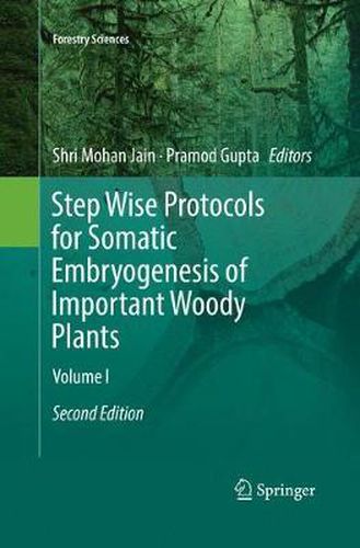 Cover image for Step Wise Protocols for Somatic Embryogenesis of Important Woody Plants: Volume I