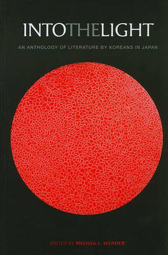 Cover image for Into the Light: An Anthology of Literature by Koreans in Japan