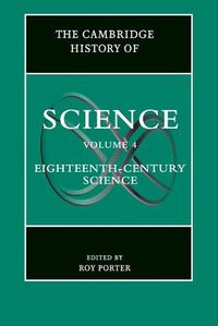 Cover image for The Cambridge History of Science: Volume 4, Eighteenth-Century Science