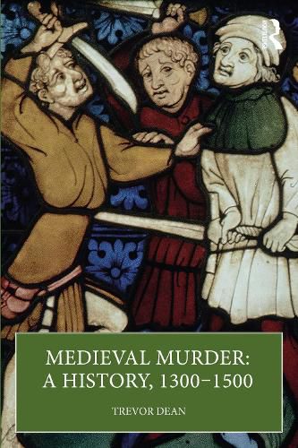 Cover image for Medieval Murder: A History, 1300-1500