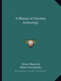 Cover image for A Manual of Christian Archeology