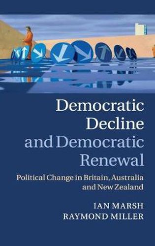 Cover image for Democratic Decline and Democratic Renewal: Political Change in Britain, Australia and New Zealand