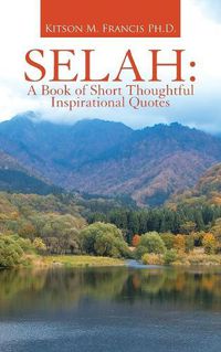 Cover image for Selah: A Book of Short Thoughtful Inspirational Quotes