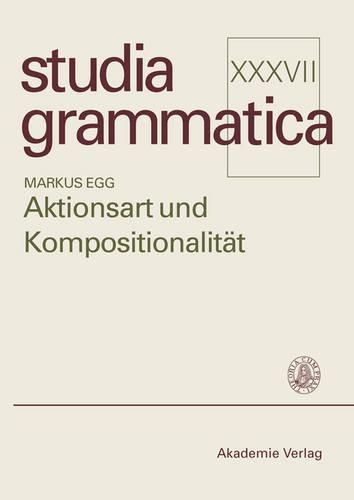 Cover image for Aktionsart Und Kompositionalitaet Zur Kompositionellen Ableitung Der Aktionsart Komplexer Kategorien