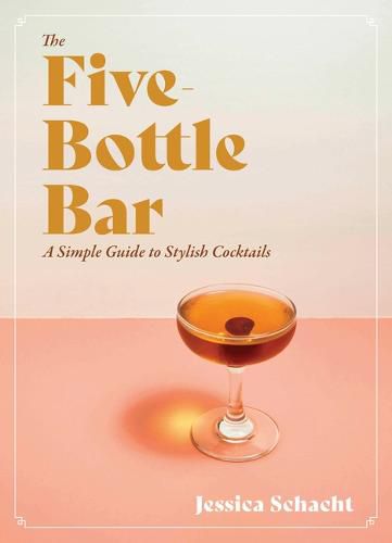 Cover image for The Five-Bottle Bar: A Gentlewoman's Guide to Cocktails