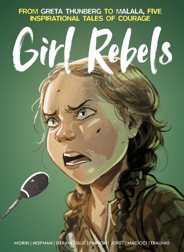 Cover image for Girl Rebels: From Greta Thunberg to Malala, five inspirational tales of female courage