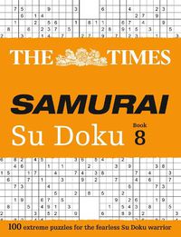 Cover image for The Times Samurai Su Doku 8: 100 Extreme Puzzles for the Fearless Su Doku Warrior