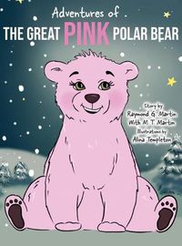 Cover image for Adventures of the Great Pink Polar Bear