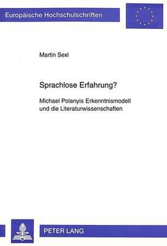 Cover image for Sprachlose Erfahrung?: Michael Polanyis Erkenntnismodell Und Die Literaturwissenschaften