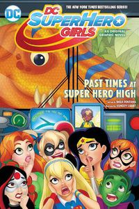 Cover image for DC Super Hero Girls: Past Times at Super Hero High