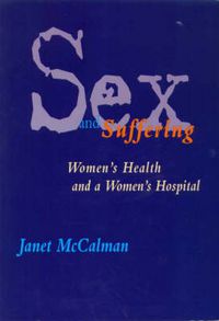 Cover image for Sex and Suffering: Women's Health and a Women's Hospital