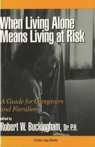 When Living Alone Means Risk: A Guide for Caregivers and Families