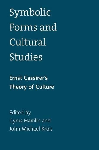 Cover image for Symbolic Forms and Cultural Studies: Ernst Cassirer's Theory of Culture