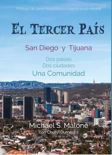 Cover image for El Tercer Pais: San Diego y Tijuana Dos paises, Dos ciudades, Una Comunidad