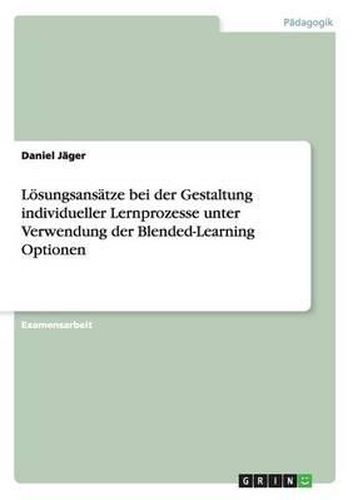 Cover image for L sungsans tze Bei Der Gestaltung Individueller Lernprozesse Unter Verwendung Der Blended-Learning Optionen