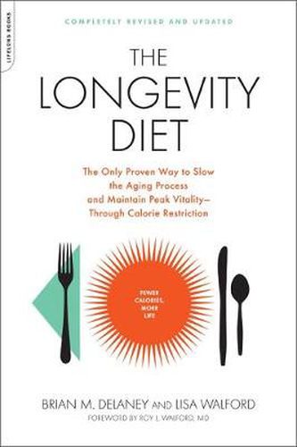 Cover image for The Longevity Diet: The Only Proven Way to Slow the Aging Process and Maintain Peak Vitality--Through Calorie Restriction