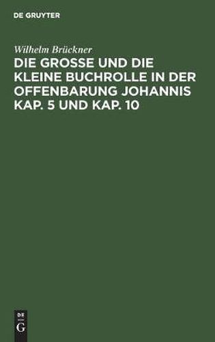 Die Grosse Und Die Kleine Buchrolle in Der Offenbarung Johannis Kap. 5 Und Kap. 10