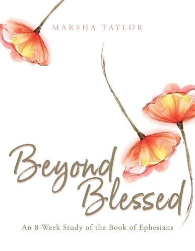 Cover image for Beyond Blessed: An 8-Week Study of the Book of Ephesians