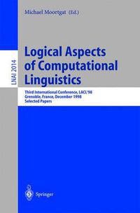 Cover image for Logical Aspects of Computational Linguistics: Third International Conference, LACL'98 Grenoble, France, December 14-16, 1998 Selected Papers