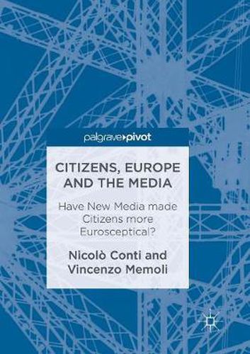 Cover image for Citizens, Europe and the Media: Have New Media made Citizens more Eurosceptical?