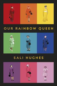 Cover image for Our Rainbow Queen: A Celebration of Our Beloved and Longest-Reigning Monarch