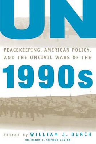 Cover image for UN Peacekeeping, American Policy and the Uncivil Wars of the 1990s