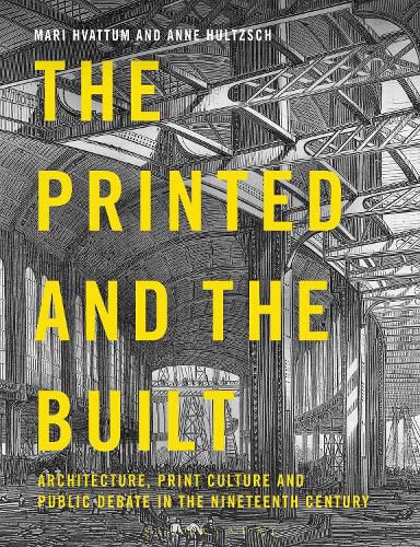 Cover image for The Printed and the Built: Architecture, Print Culture and Public Debate in the Nineteenth Century