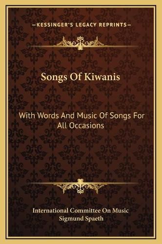 Cover image for Songs of Kiwanis: With Words and Music of Songs for All Occasions