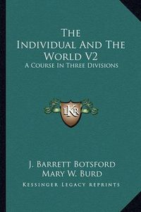 Cover image for The Individual and the World V2: A Course in Three Divisions