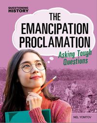 Cover image for The Emancipation Proclamation: Asking Tough Questions