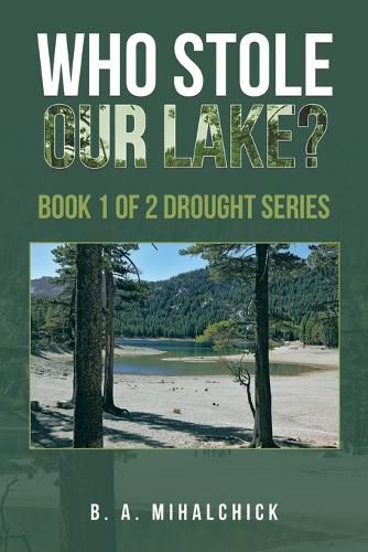 Cover image for Who Stole Our Lake?: Book 1 of 2 Drought Series