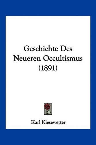 Geschichte Des Neueren Occultismus (1891)