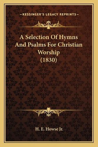 Cover image for A Selection of Hymns and Psalms for Christian Worship (1830)