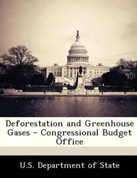 Cover image for Deforestation and Greenhouse Gases - Congressional Budget Office