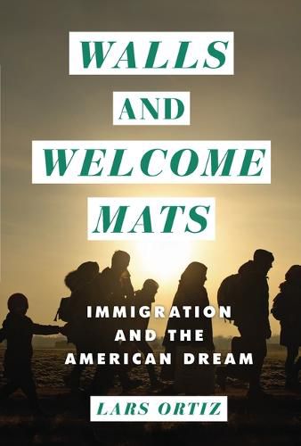 Cover image for Walls and Welcome Mats: Immigration and the American Dream