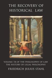 Cover image for The Recovery of Historical Law: Volume 1B of the Philosophy of Law: The History of Legal Philosophy