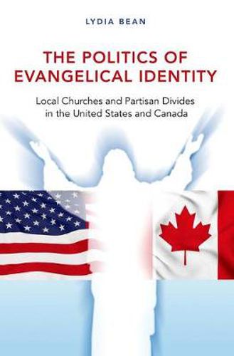 Cover image for The Politics of Evangelical Identity: Local Churches and Partisan Divides in the United States and Canada