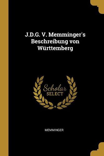 Cover image for J.D.G. V. Memminger's Beschreibung von Wuerttemberg