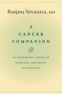 Cover image for A Cancer Companion: An Oncologist's Advice on Diagnosis, Treatment, and Recovery