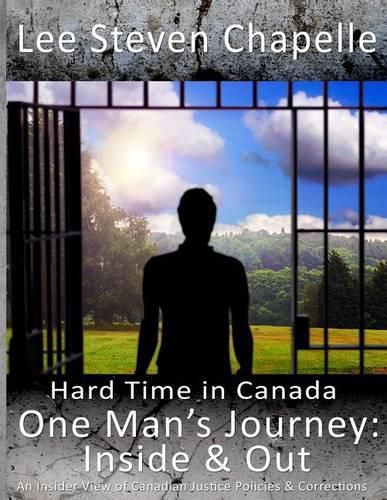 Cover image for One Man's Journey: Inside & Out: An Insider View of Canadian Justice Policies & Corrections