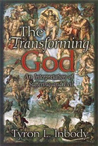 Cover image for The Transforming God: An Interpretation of Suffering and Evil