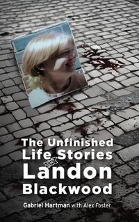 Cover image for The Unfinished Life Stories of Landon Blackwood