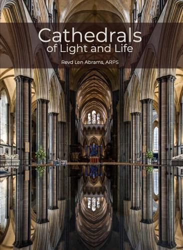 Cover image for Cathedrals of Light and Life: Images of inspiration and heritage from the 42 Anglican Cathedrals of England