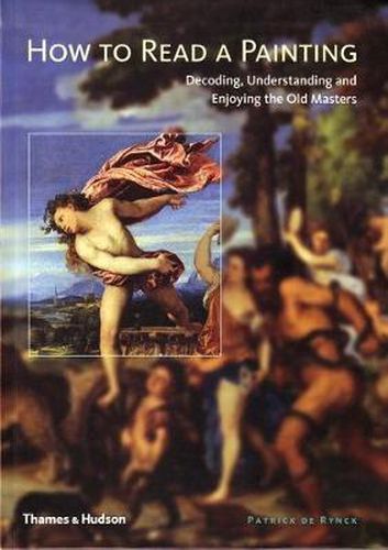 Cover image for How to Read a Painting: Decoding, Understanding and Enjoying the Old Masters