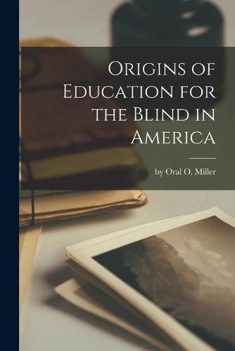 Cover image for Origins of Education for the Blind in America