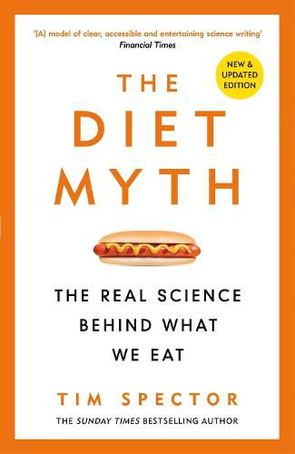 The Diet Myth: The Real Science Behind What We Eat