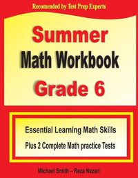 Cover image for Summer Math Workbook Grade 6: Essential Learning Math Skills Plus Two Complete Math Practice Tests