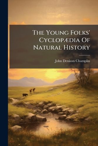 Cover image for The Young Folks' CyclopA]dia Of Natural History