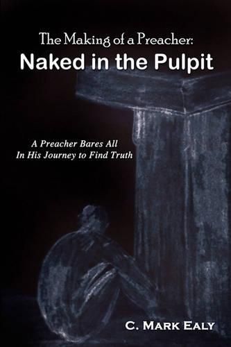 Cover image for The Making of a Preacher: Naked in the Pulpit